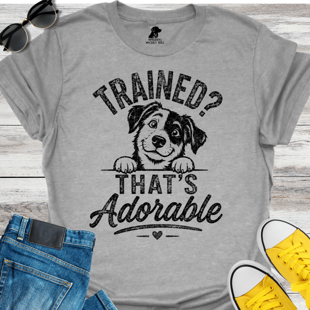 Trained? That's Adorable  T-shirt