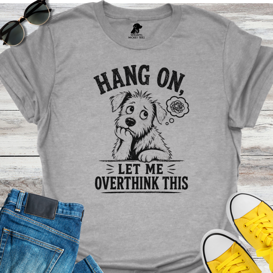 Let Me Overthink This  T-shirt