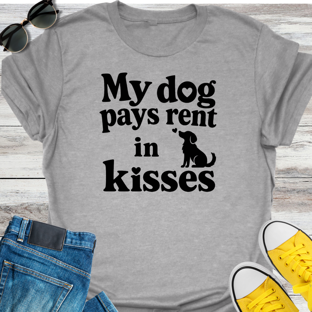 My Dog Pays Rent In Kisses  T-Shirt