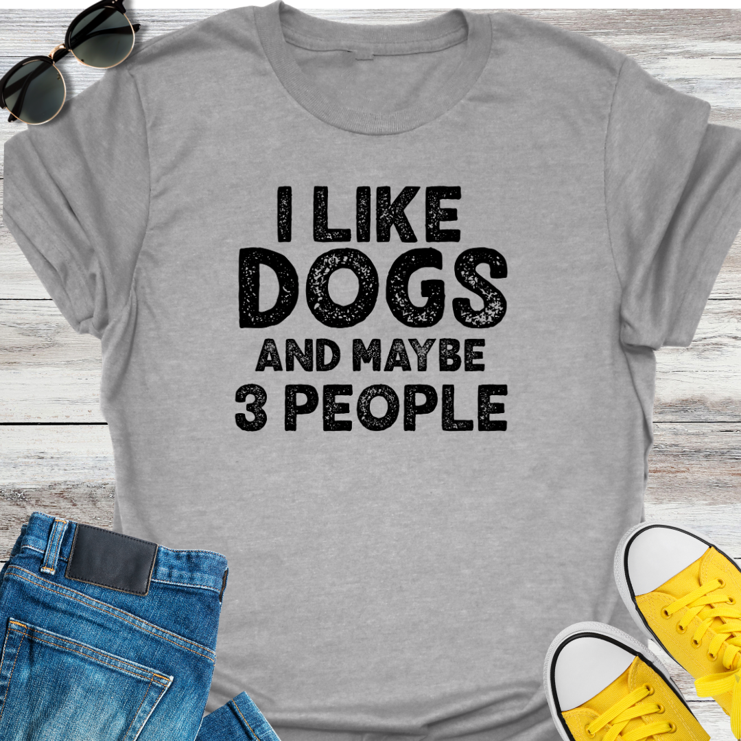 I Like Dogs And Maybe 3 People  T-Shirt
