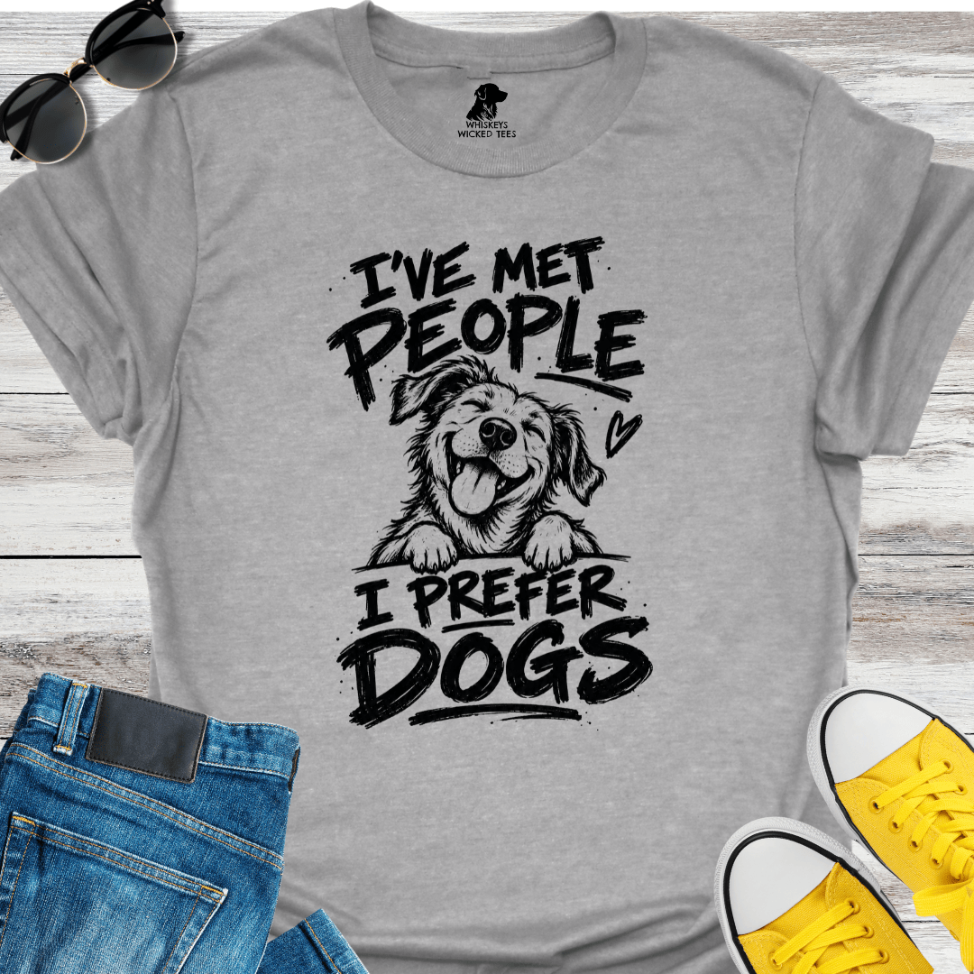 I've Met People I Perfer Dog  T-shirt