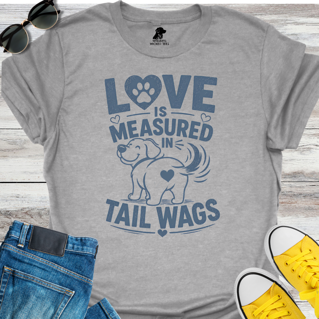 Love Is Measured In Tail Wags  T-Shirt
