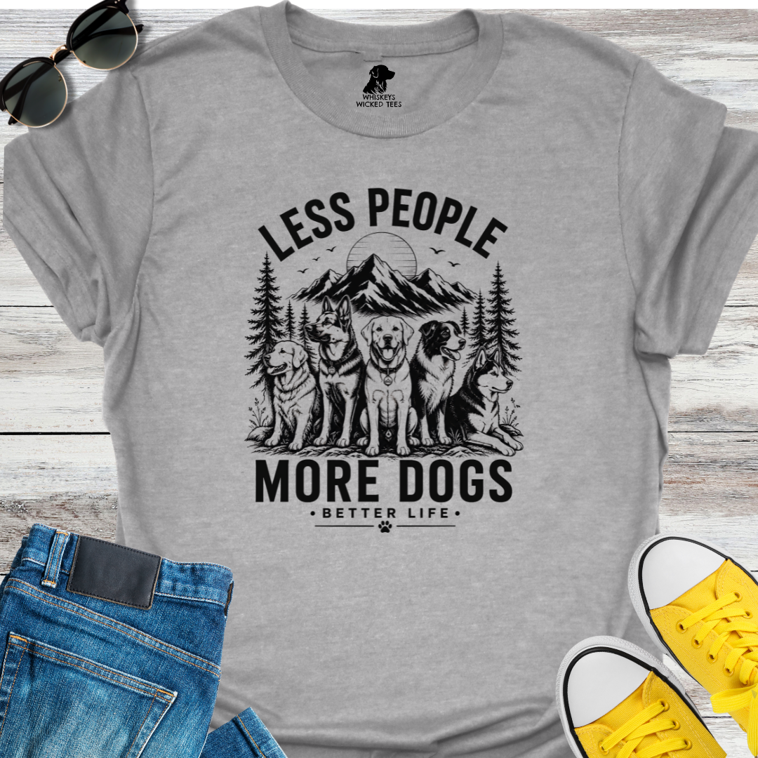 Less People  More Dogs   T-shirt
