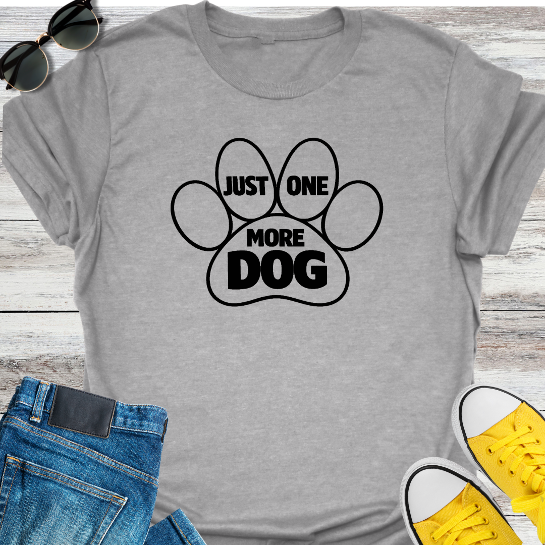 Just One More Dog T-Shirt