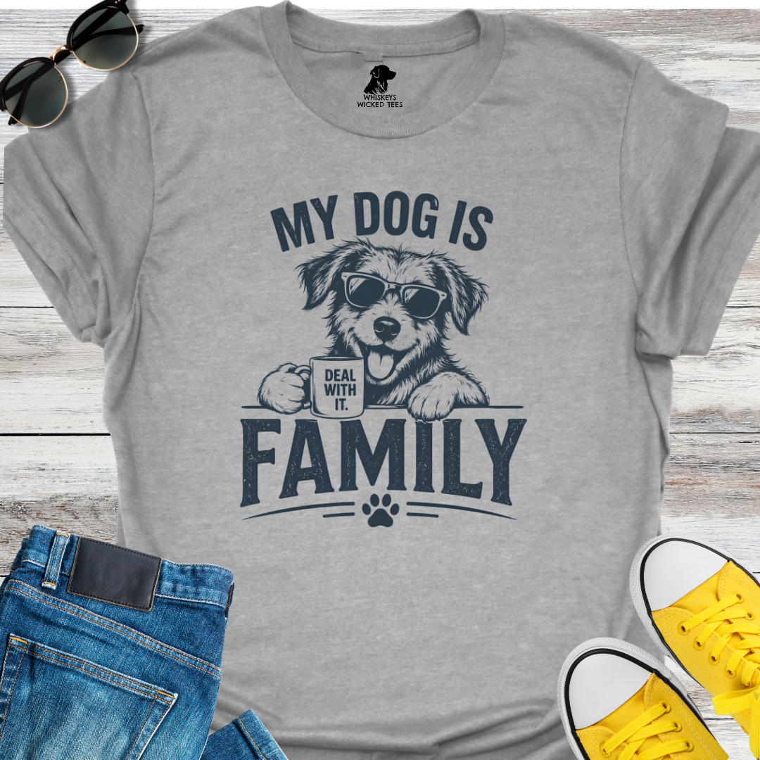 My Dog Is Family  T-shirt