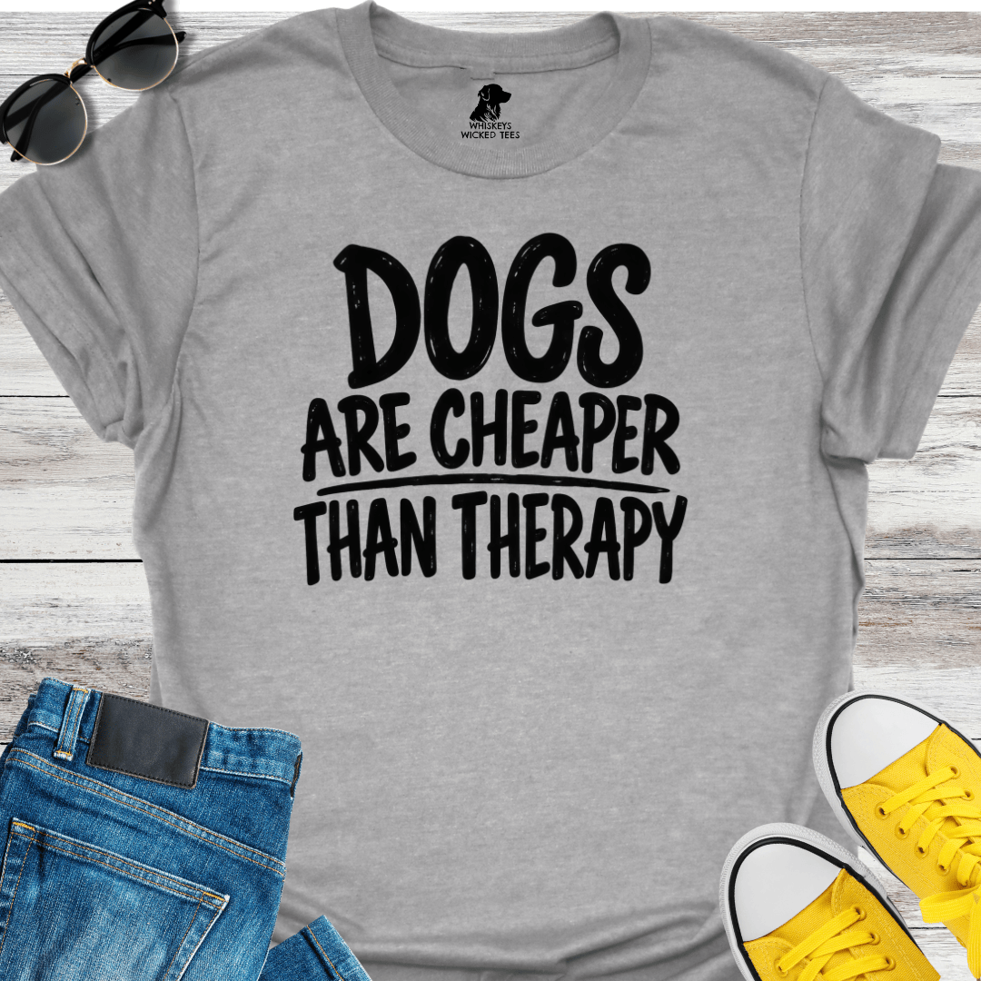 Dogs Are Cheaper Than Therapy T-shirt