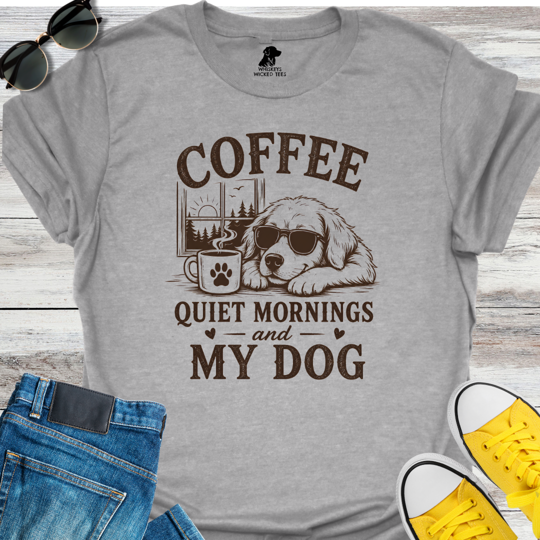 Coffee, Quiet Mornings & My Dog  T-shirt