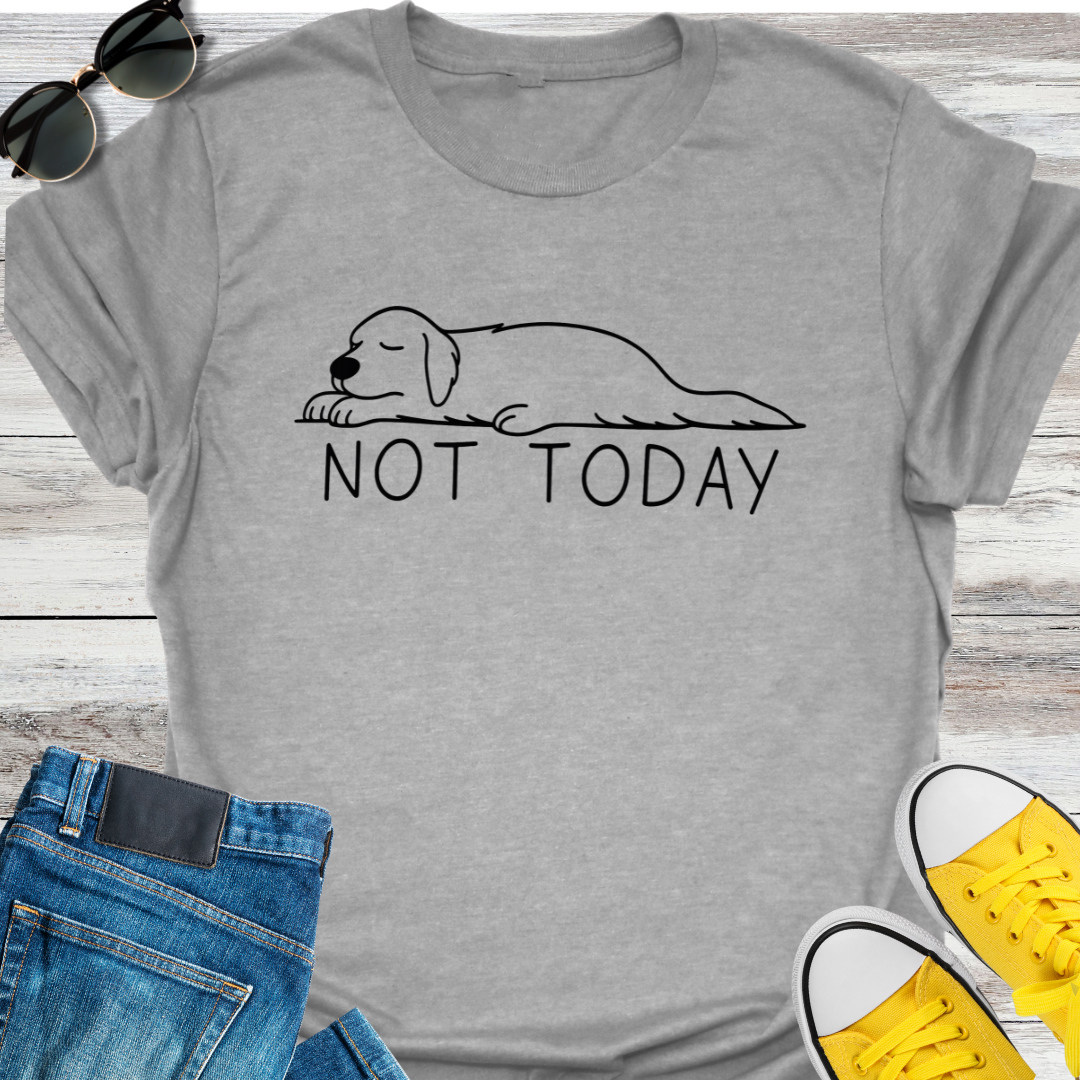 Not Today T-Shirt