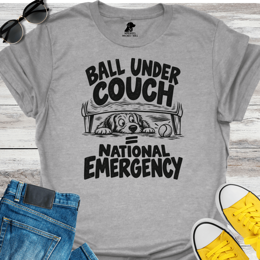 Ball Under Couch = National Emergency T-shirt