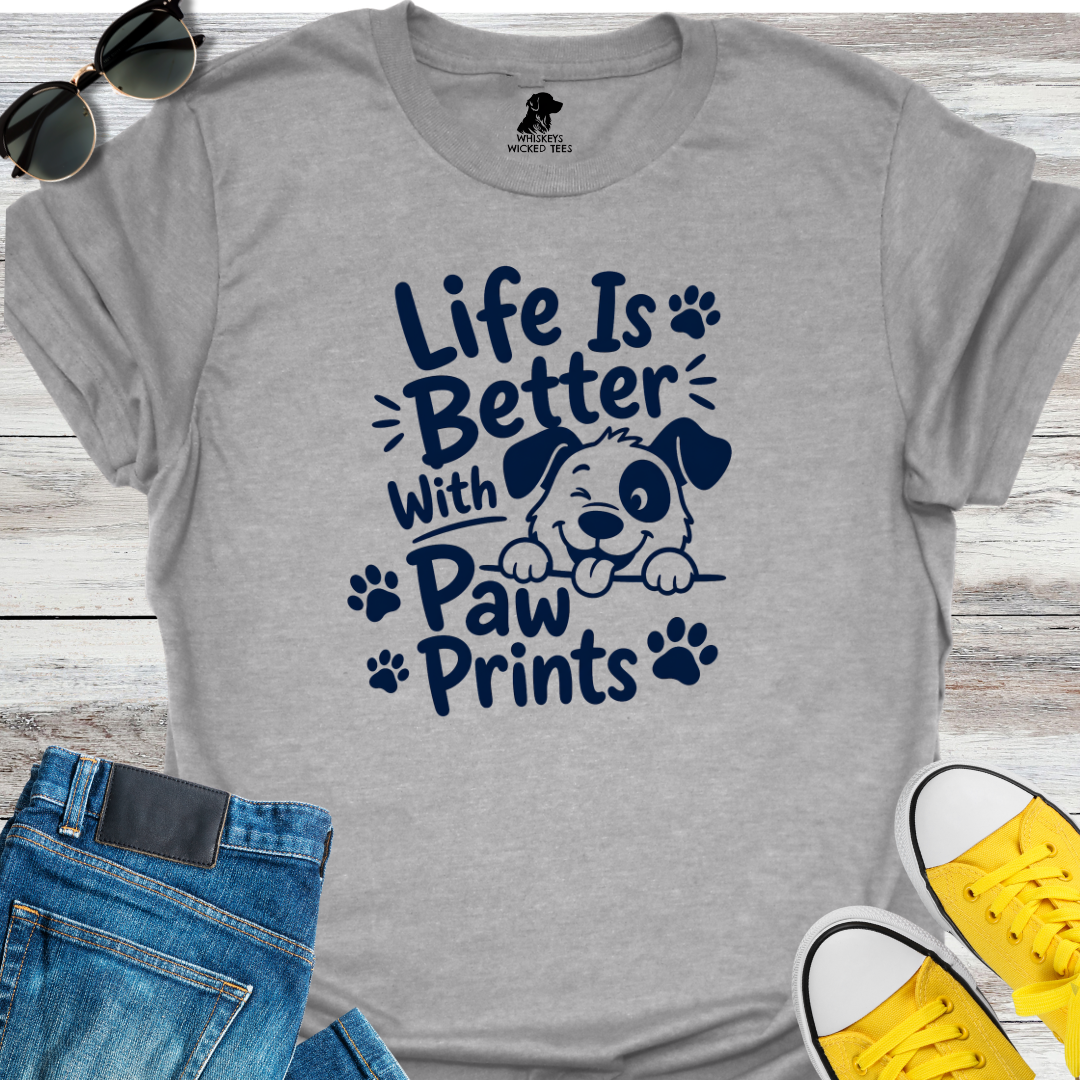 Life Is Better With Paw Prints  T-shirt