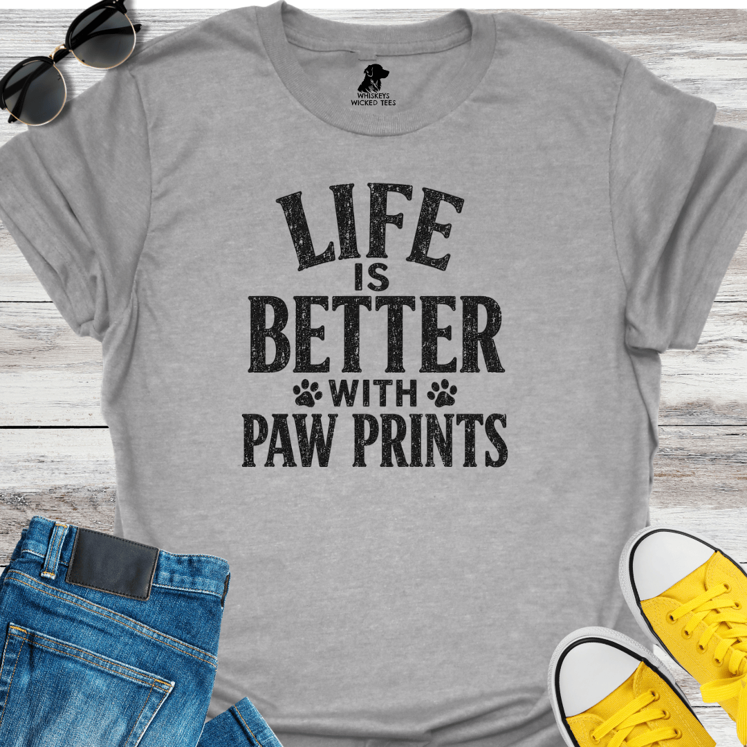 Life Is Better With Paw Prints  T-shirt