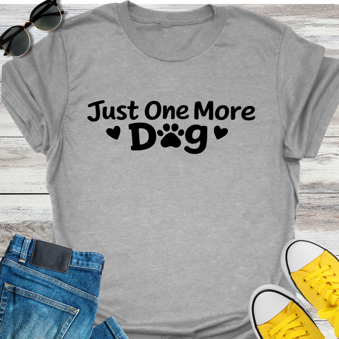 Just One More Dog T-Shirt