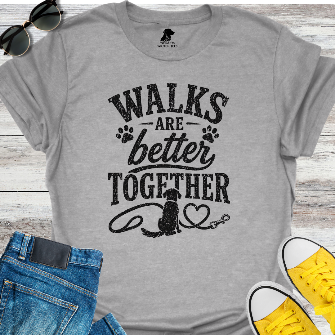 Walks Are Better Together  T-shirt