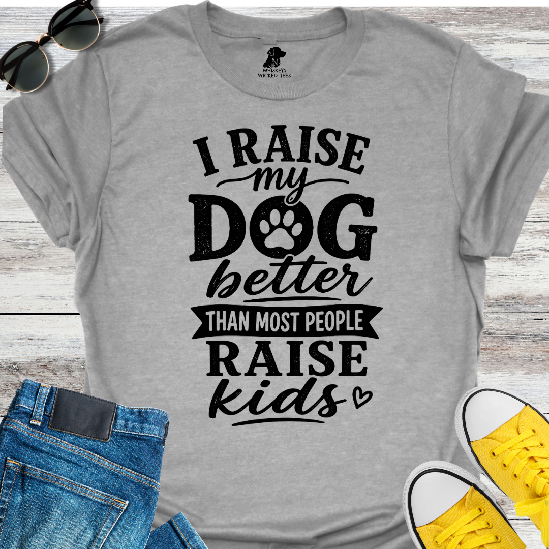 I Raise My Dog  T-shirt
