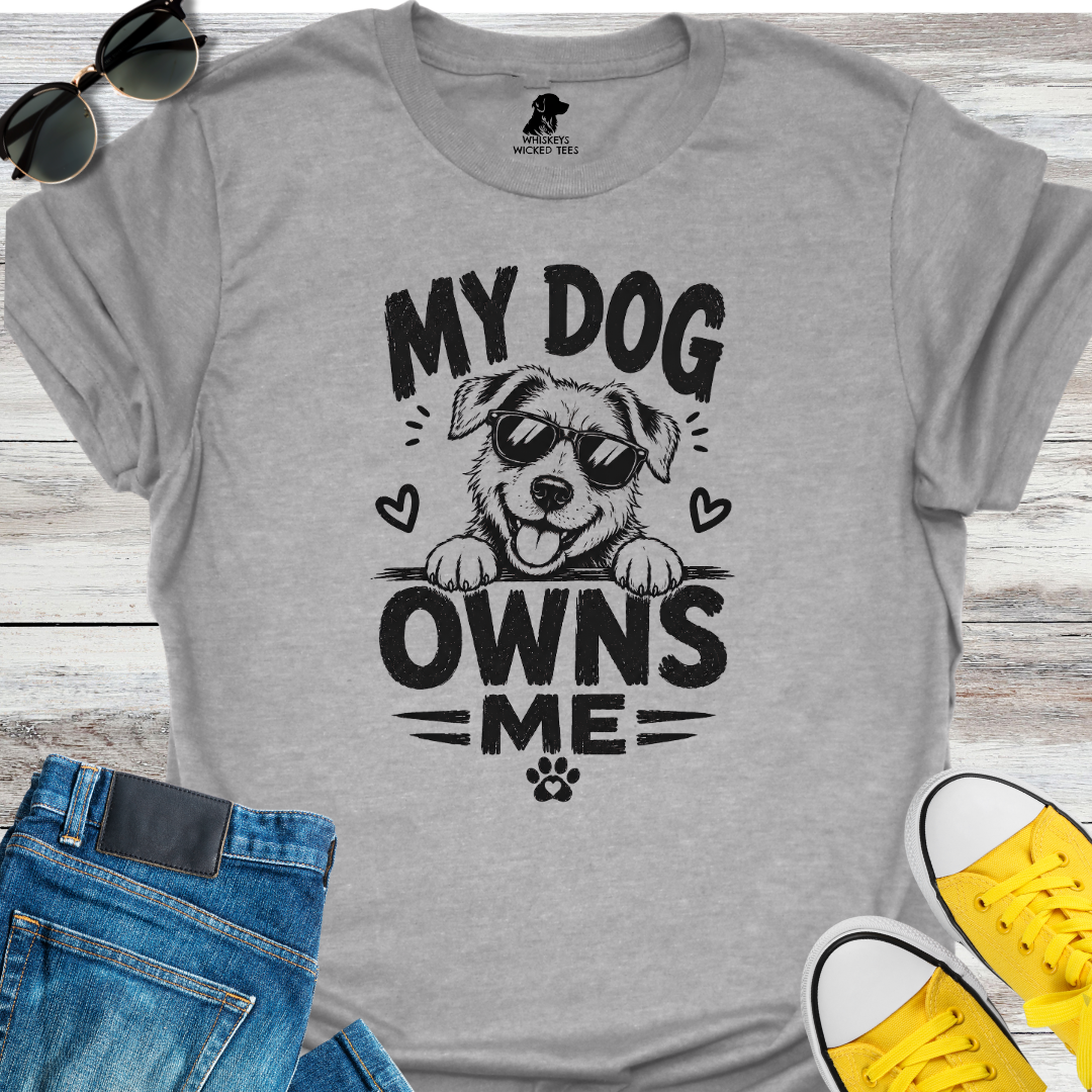 My Dog Owns Me  T-shirt