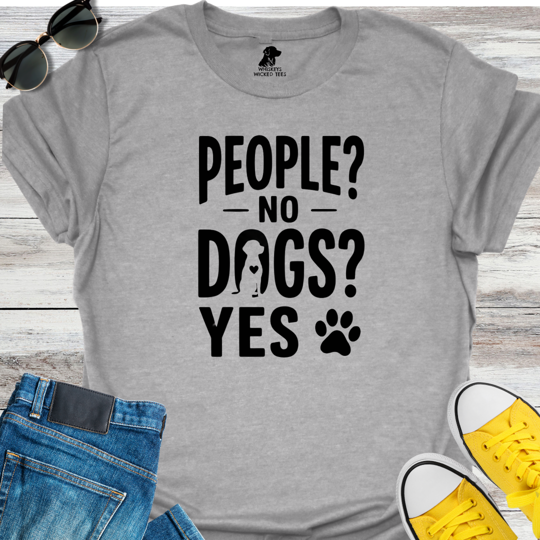 People? No  Dogs? YES  T-shirt