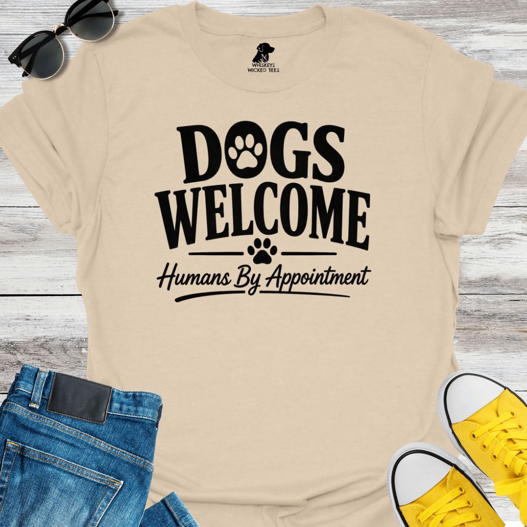 Dogs Welcome Humans By Appointment  T-shirt