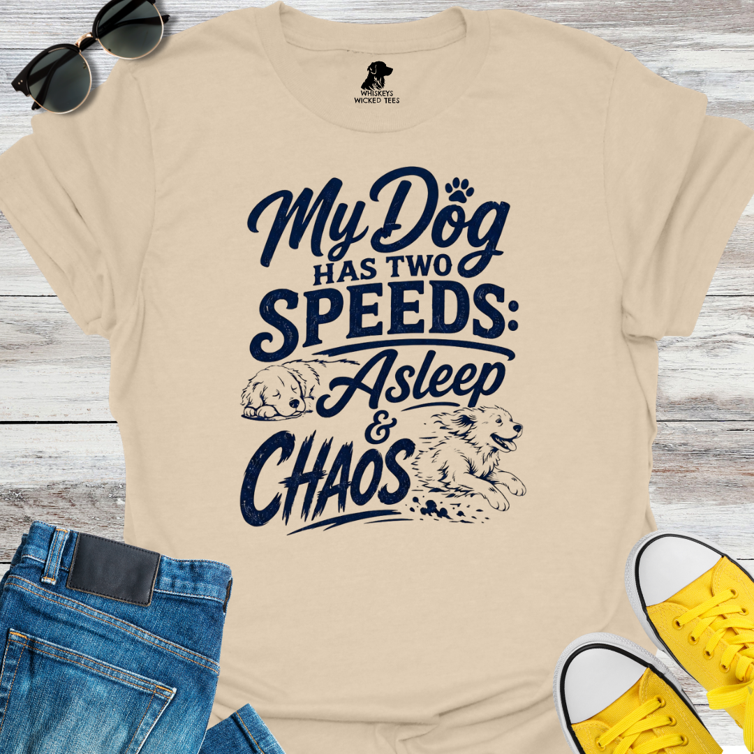 My Dog Has Two Speeds: Asleep & Chaos  T-shirt