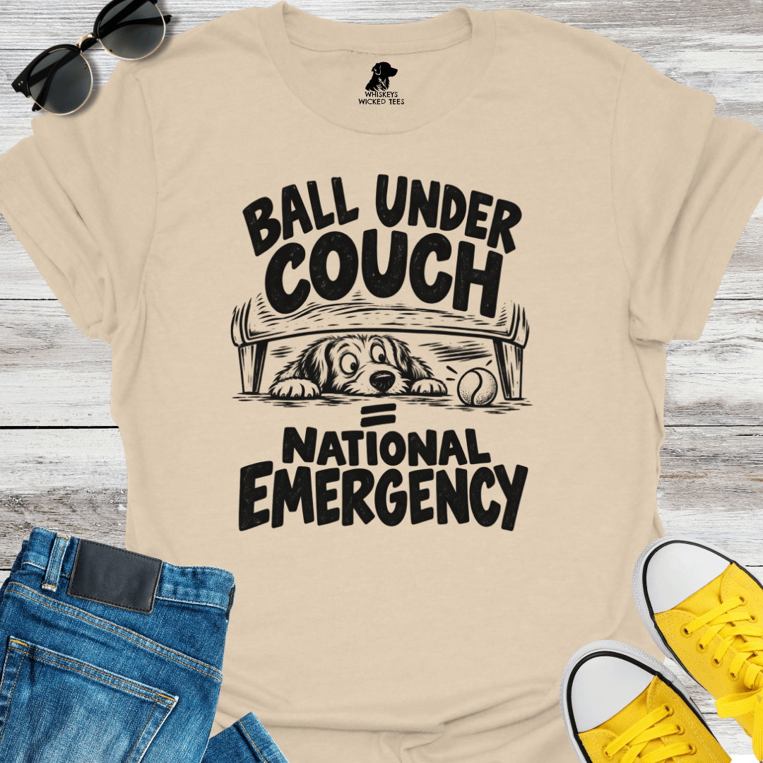 Ball Under Couch = National Emergency T-shirt