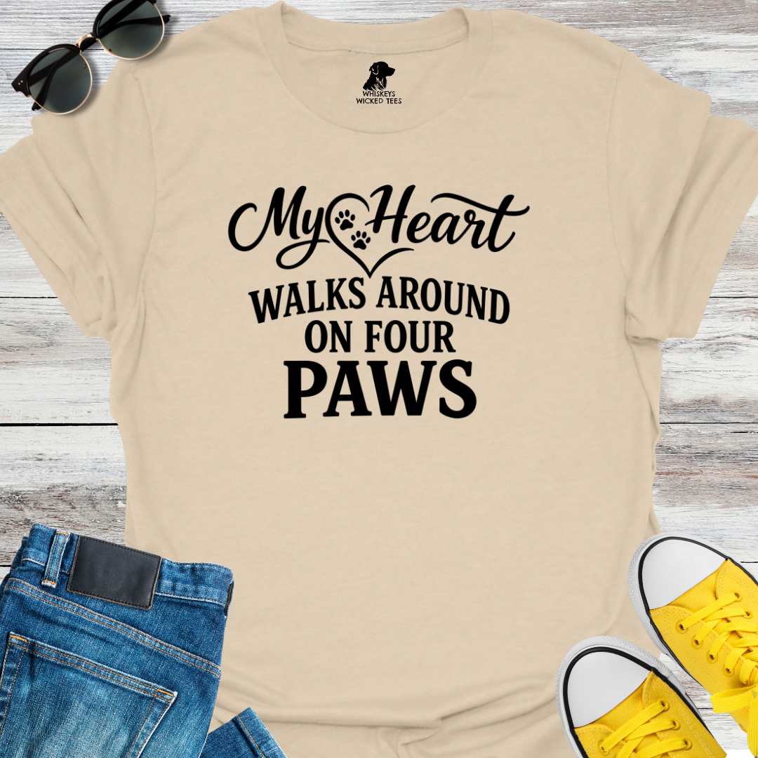 My Heart Walks Around On Four Paws  T-shirt