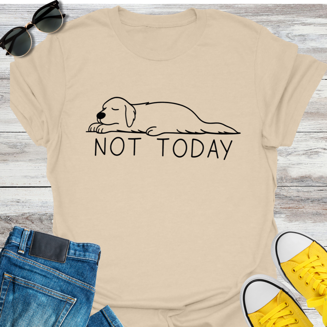 Not Today T-Shirt