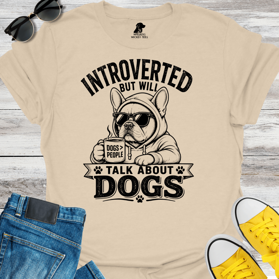 Introverted But Will Talk About Dogs T-shirt