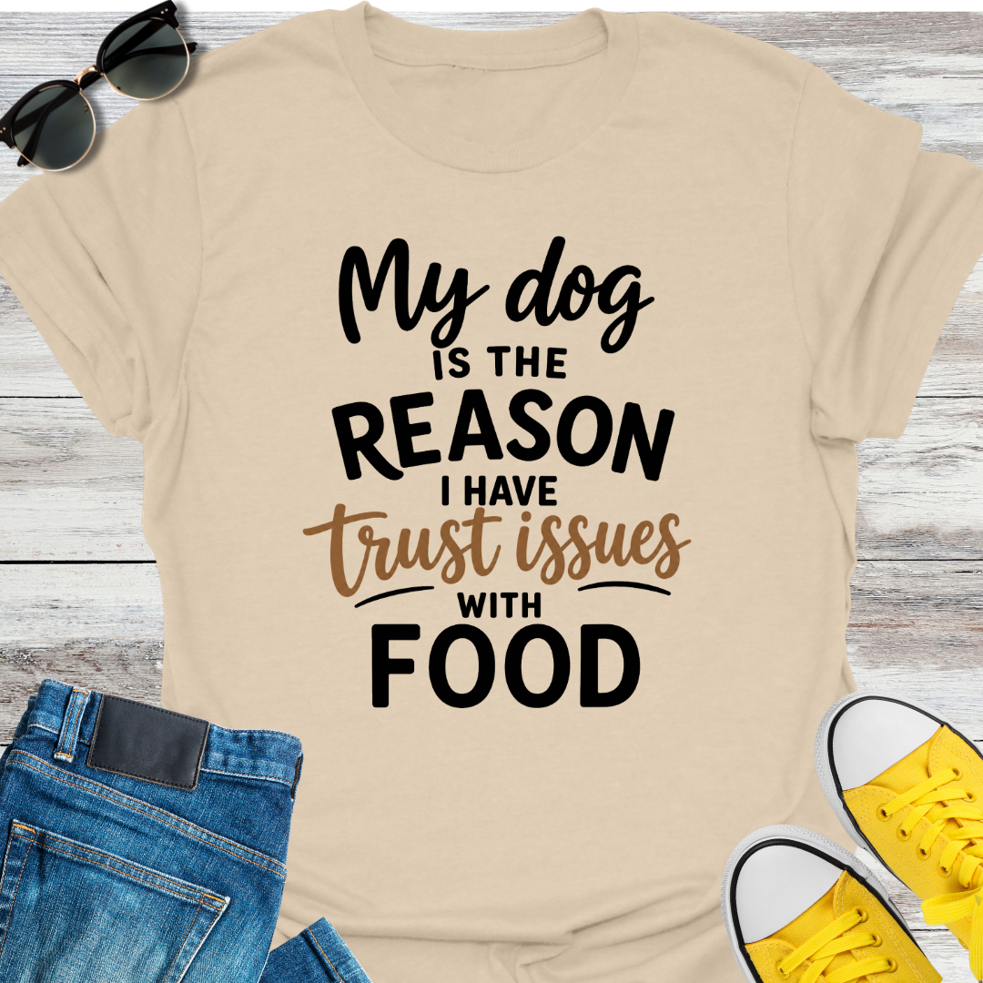 My Dog is the Reason  T-Shirt