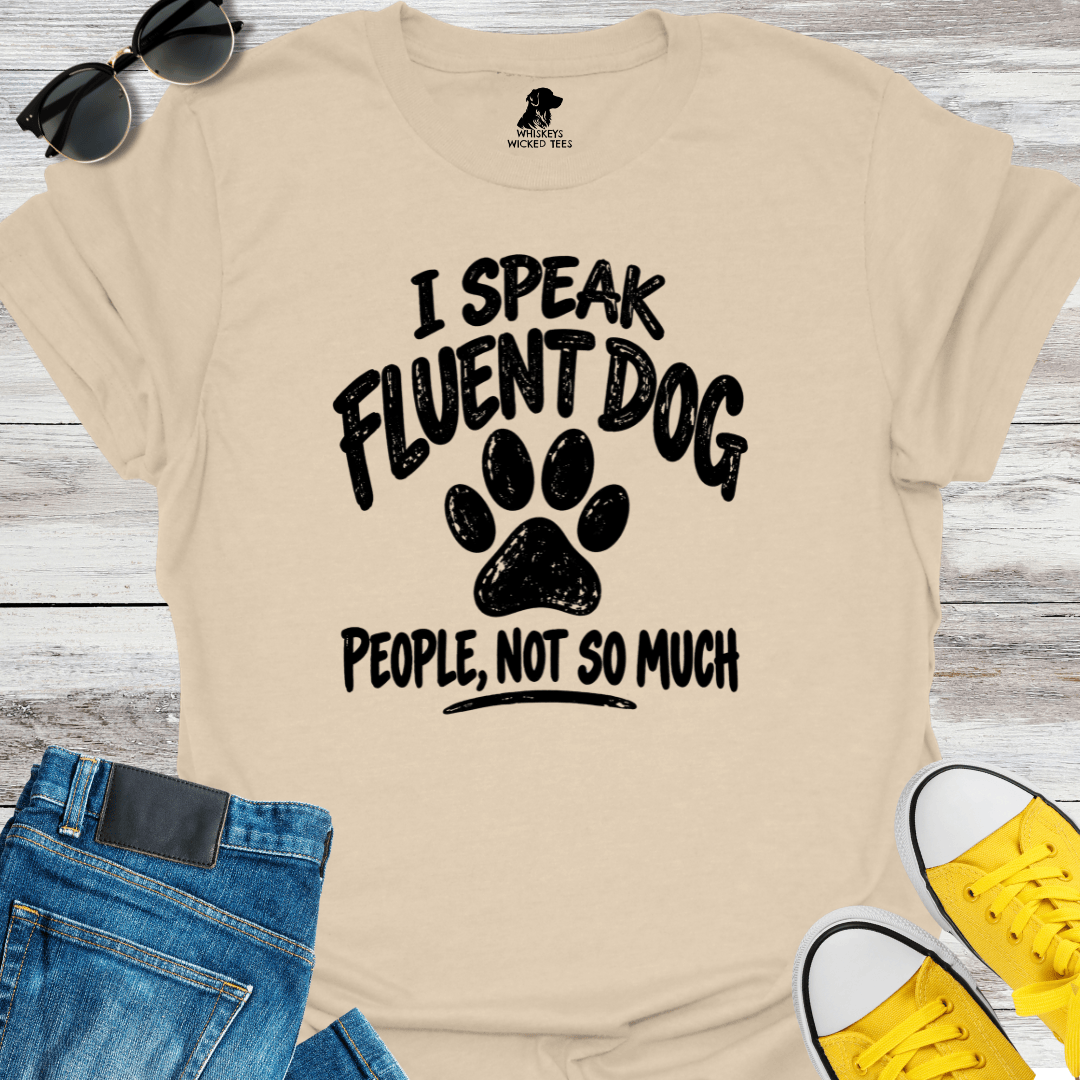 I Speak Fluent Dog People, Not So Much T-shirt
