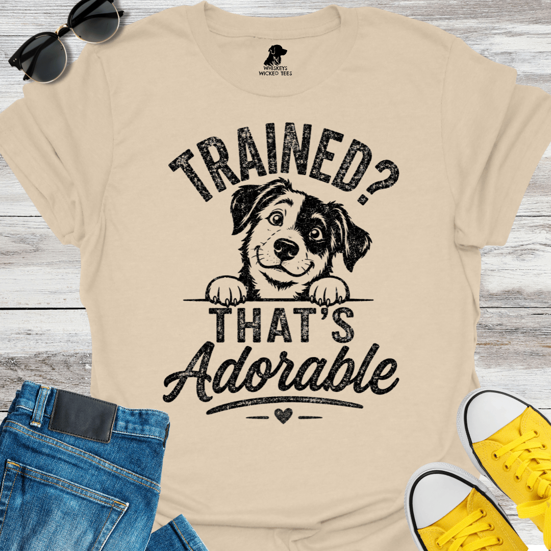 Trained? That's Adorable  T-shirt