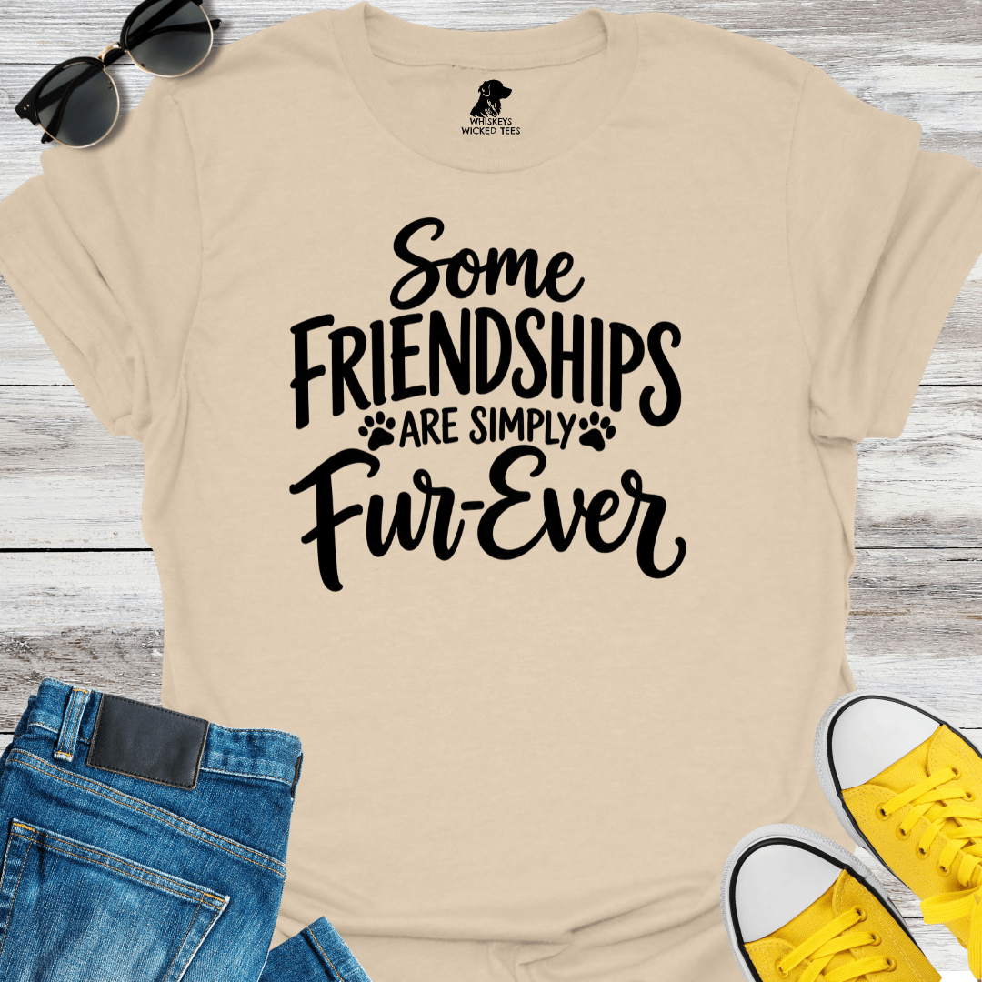 Some Friendships Are Simply Fur-Ever T-Shirt