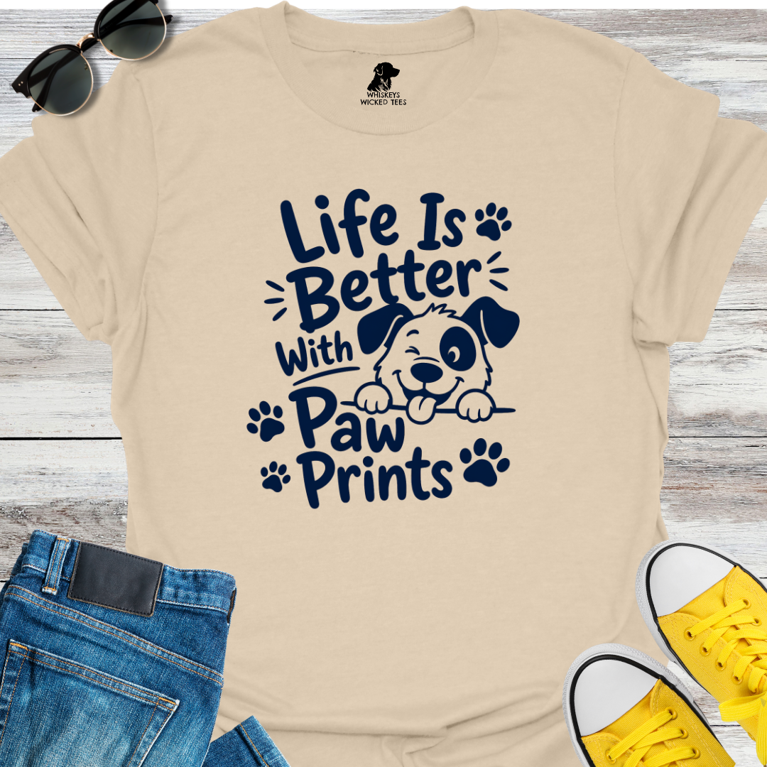 Life Is Better With Paw Prints  T-shirt