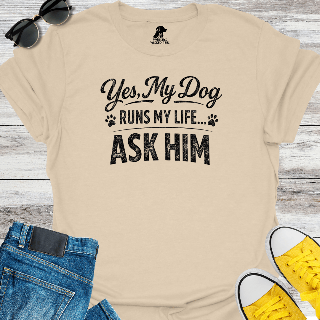 Yes, My Dog Runs My Life  T-Shirt