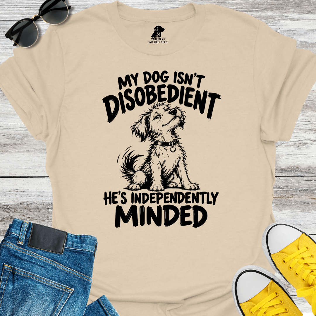 My Dog Isn't Disobedient...  T-Shirt
