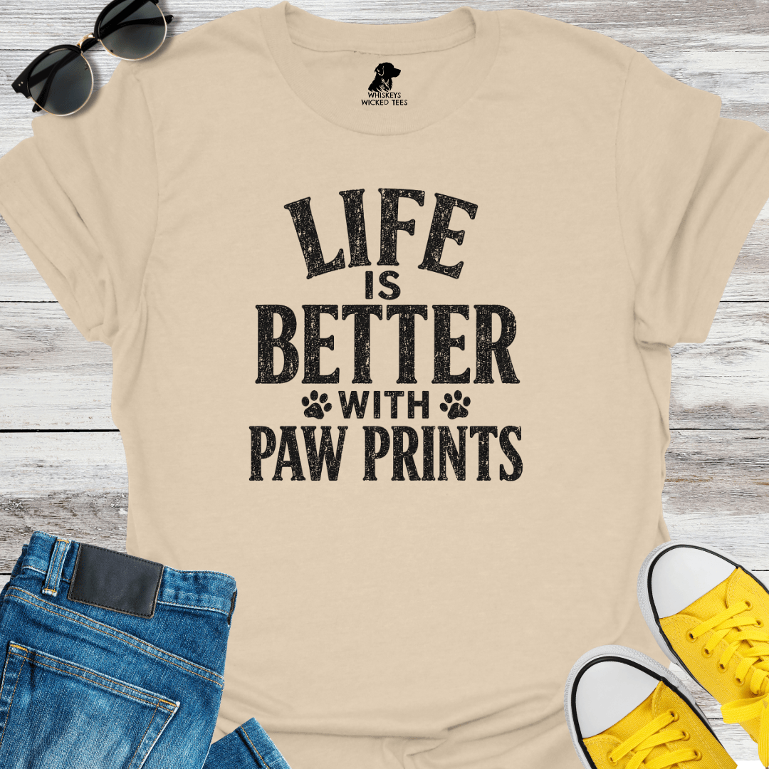Life Is Better With Paw Prints  T-shirt