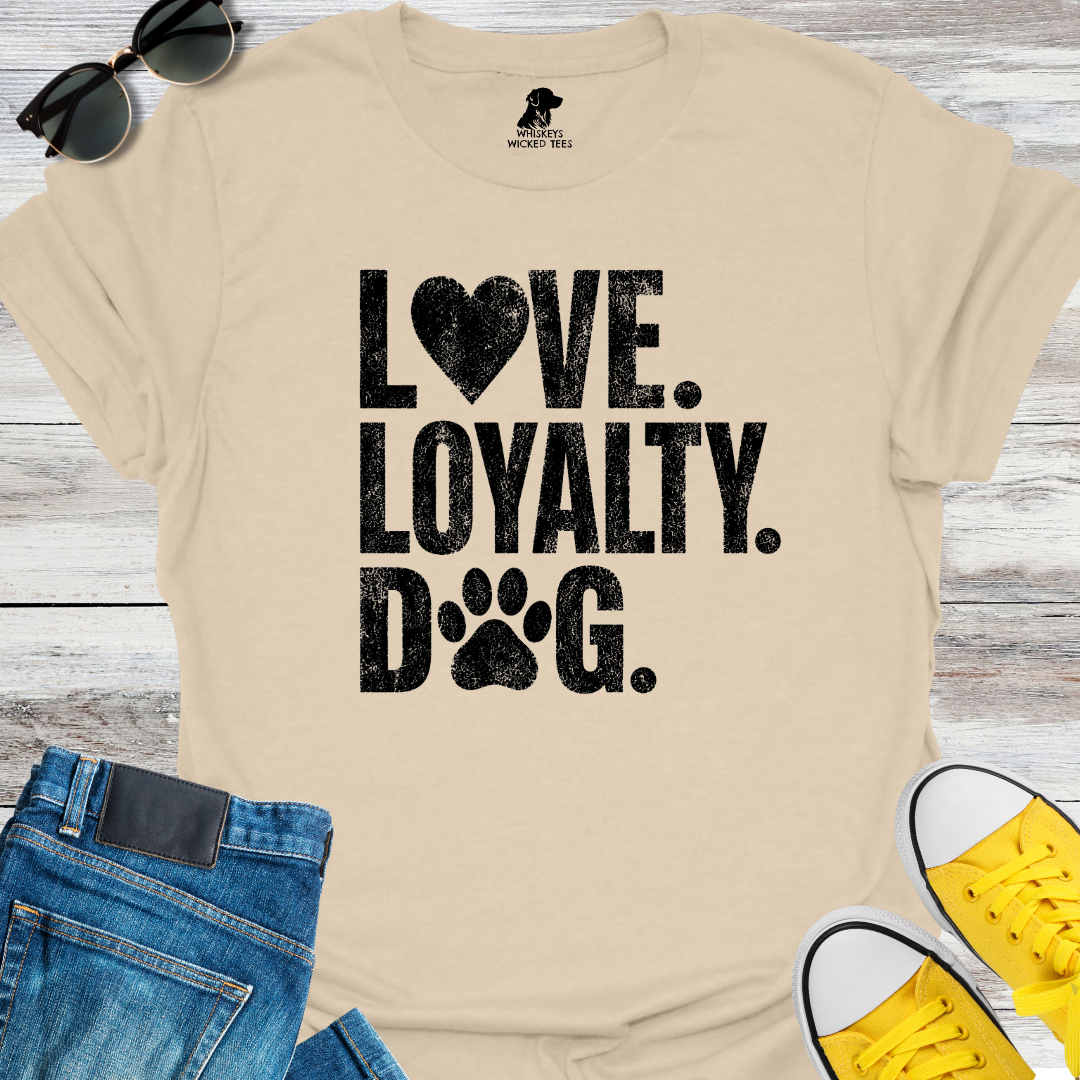 Love. Loyalty. Dog  T-shirt