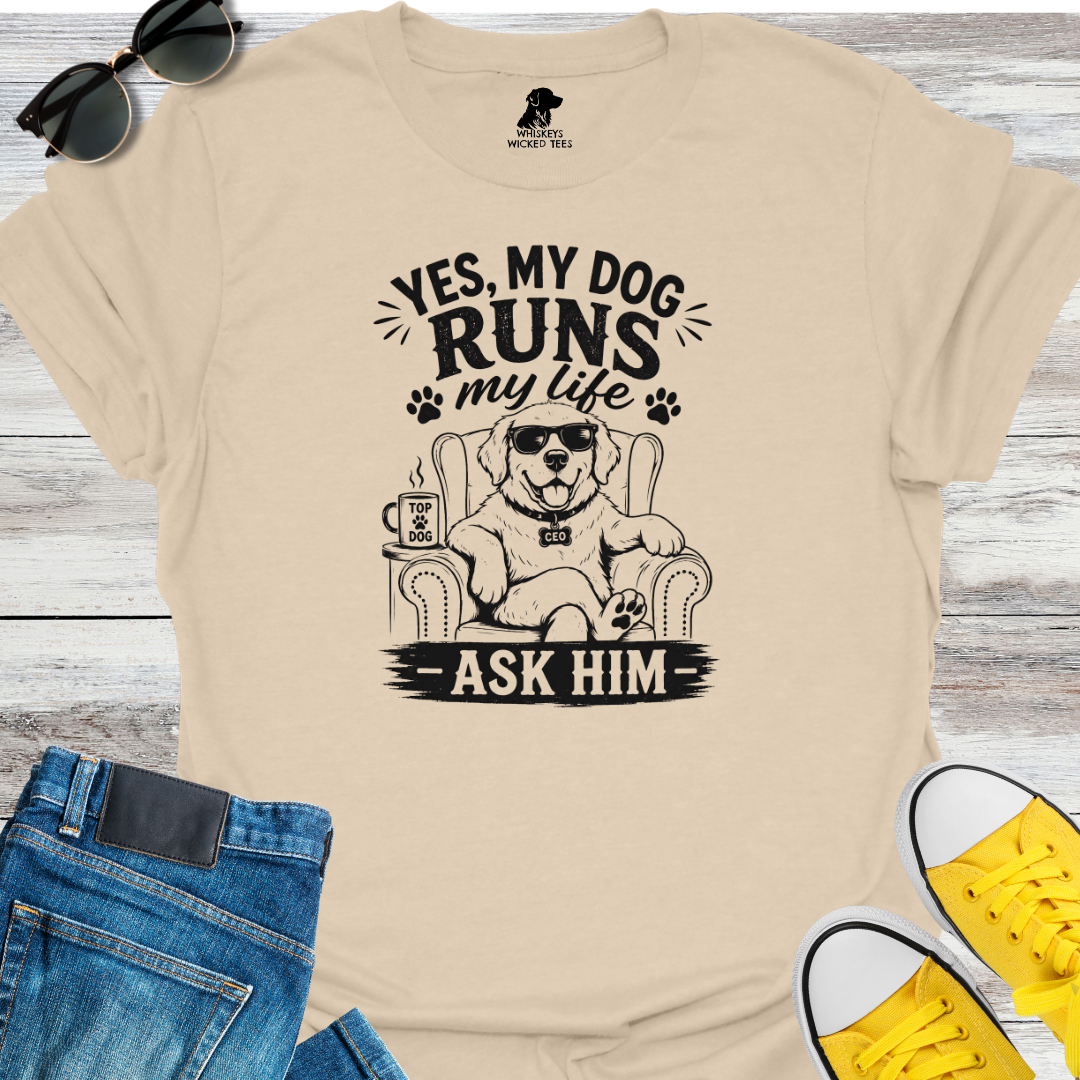 Yes, My Dog Runs My Life  T-Shirt